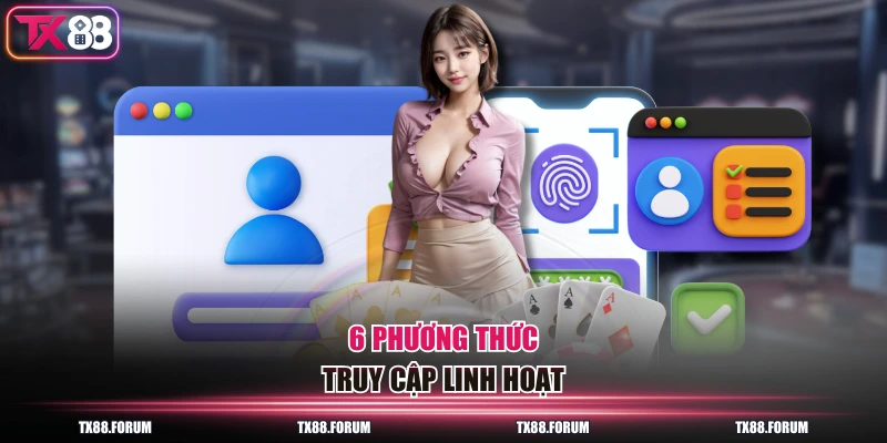 6 phương thức truy cập linh hoạt