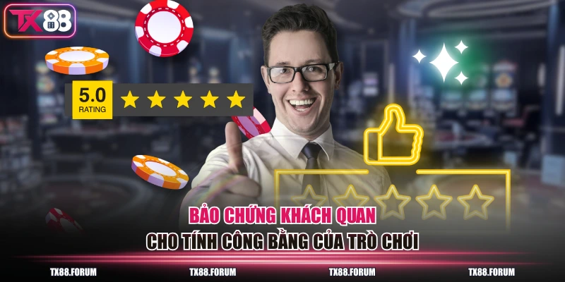 Bảo chứng khách quan cho tính công bằng của trò chơi