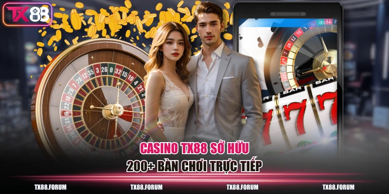 Casino TX88 sở hữu 200+ bàn chơi trực tiếp