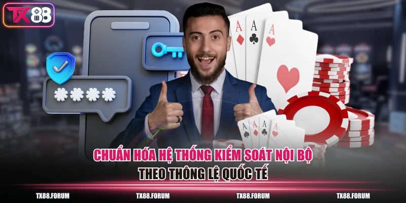 Chuẩn hóa hệ thống kiểm soát nội bộ theo thông lệ quốc tế