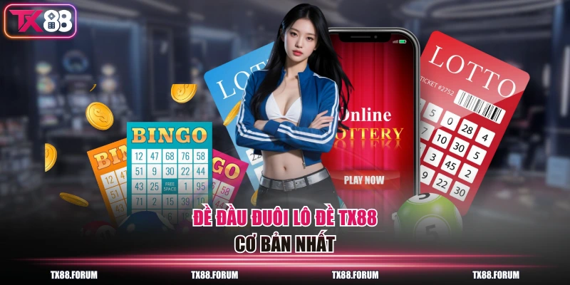 Lô Đề TX88 Hoàn Trả 0.2% Mỗi Ngày Không Giới Hạn 1 Ăn 99 2 Đề đầu đuôi lô đề TX88 cơ bản nhất