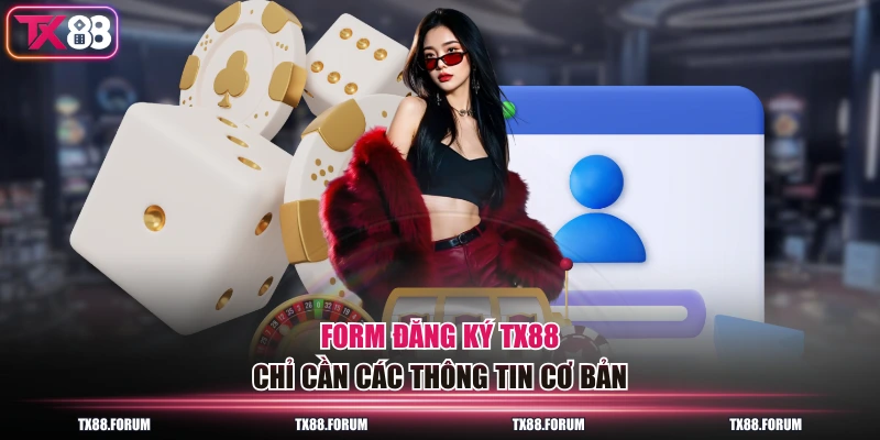 Các Bước Đăng Ký TX88 Trong 30 Giây Với 3 Thông Tin Cơ Bản 1 Form đăng ký TX88 chỉ cần các thông tin cơ bản