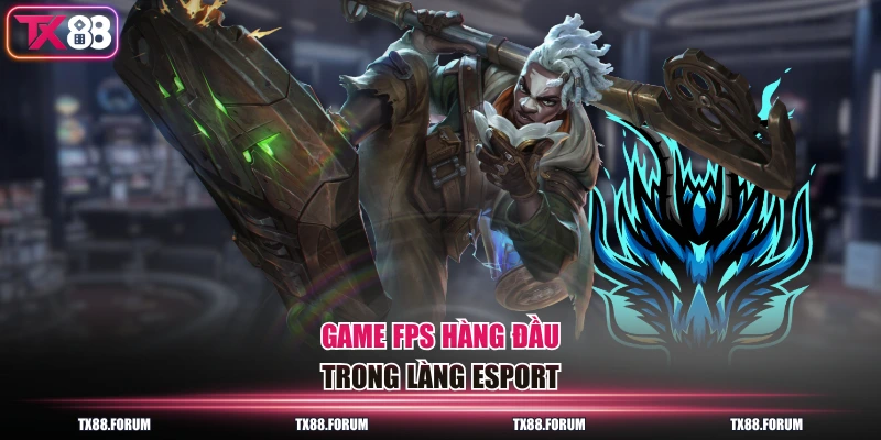 Game FPS hàng đầu trong làng Esport