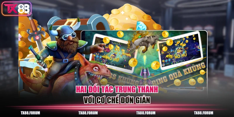 Hai đối tác trung thành với cơ chế đơn giản