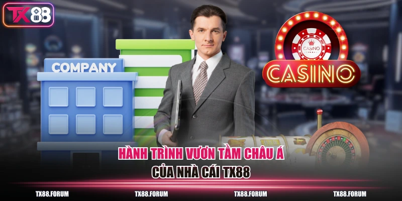 TX88 11 Hành trình vươn tầm châu Á của nhà cái TX88