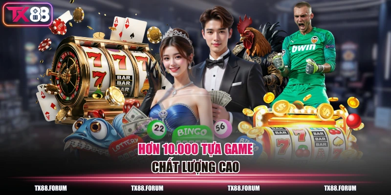 Hơn 10.000 tựa game chất lượng cao