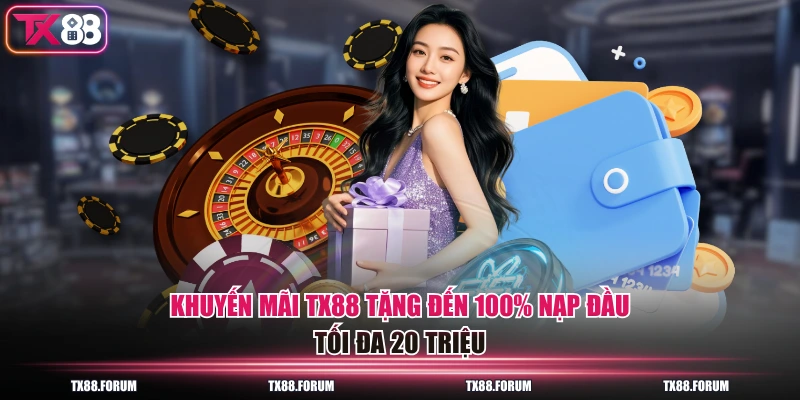 Khuyến mãi TX88 tặng đến 100% nạp đầu tối đa 20 triệu
