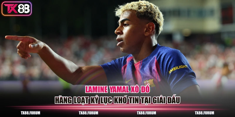 Lamine Yamal xô đổ hàng loạt kỷ lục khó tin tại giải đấu