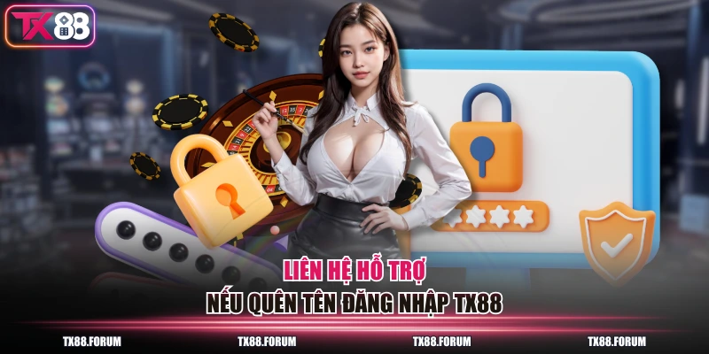 Liên hệ hỗ trợ nếu quên tên đăng nhập TX88