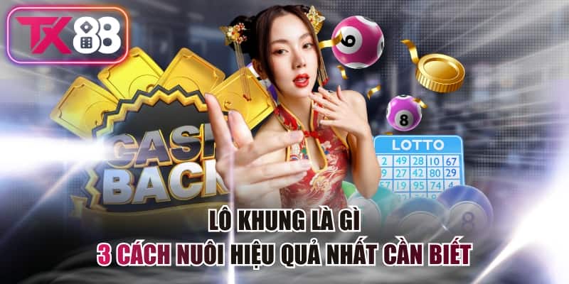 Lô Khung Là Gì - 3 Cách Nuôi Hiệu Quả Nhất Cần Biết