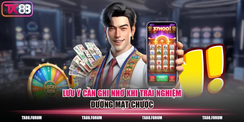 Lưu ý cần ghi nhớ khi trải nghiệm đường mạt chược