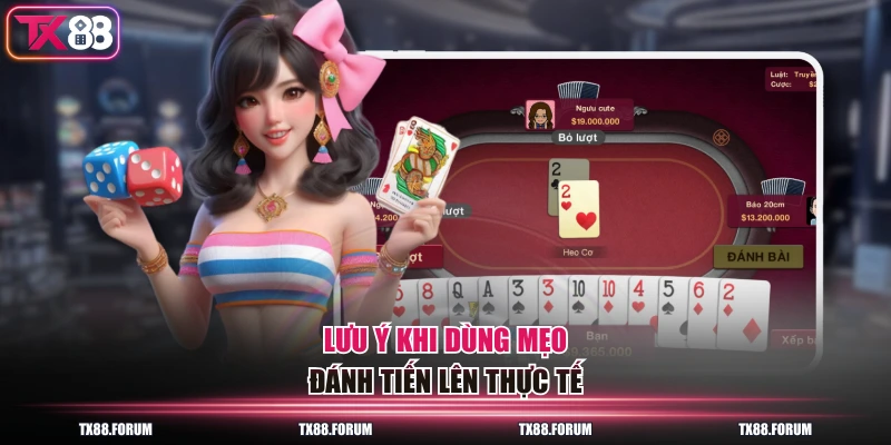 Lưu ý khi dùng mẹo đánh tiến lên thực tế