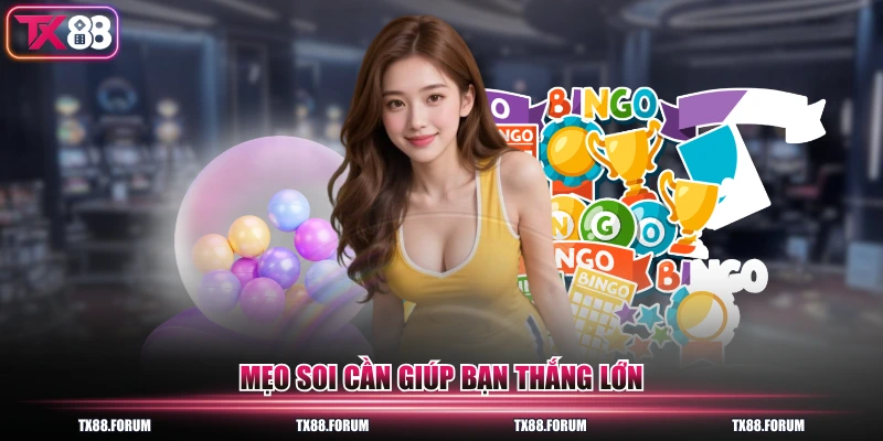 Mẹo soi cần giúp bạn thắng lớn