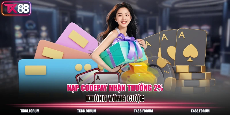 Nạp CodePay nhận thưởng 2% không vòng cược