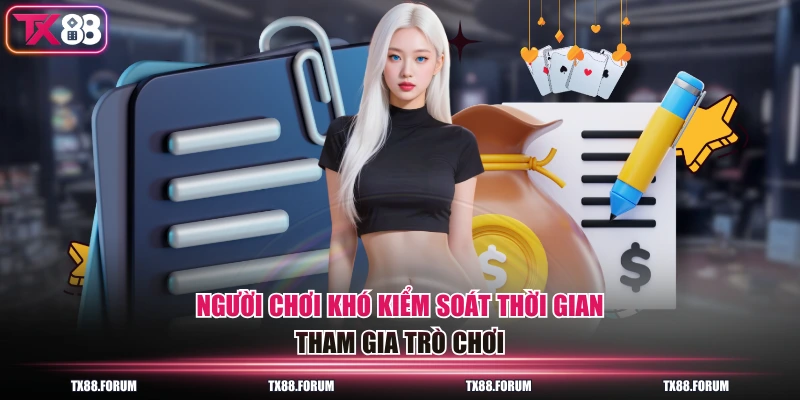 Người chơi khó kiểm soát thời gian tham gia trò chơi
