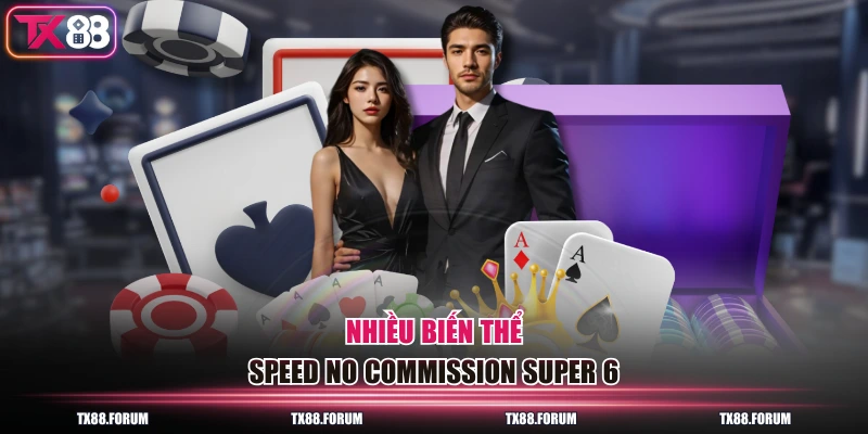 Nhiều biến thể Speed No Commission Super 6