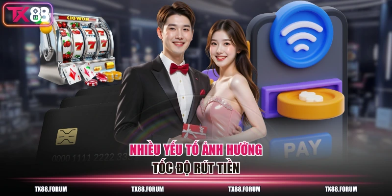 Nhiều yếu tố ảnh hưởng tốc độ rút tiền