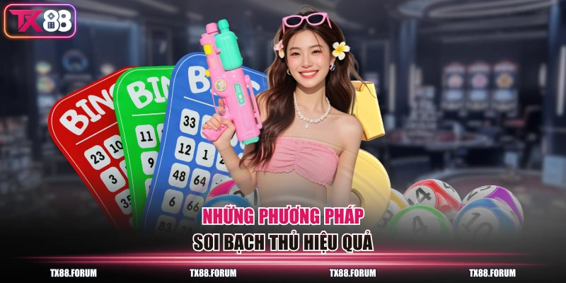 Những phương pháp soi bạch thủ hiệu quả