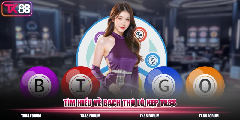 Tìm hiểu về Bạch Thủ Lô Kẹp TX88