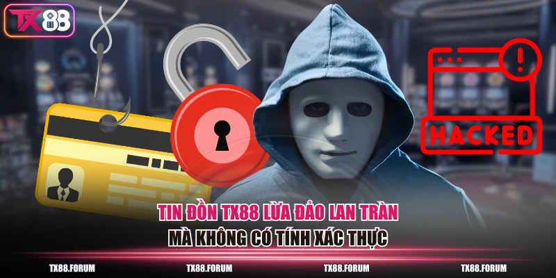 Thực Hư TX88 Lừa Đảo - Trò Đùa Không Vui Từ Đối Thủ 2 Tin đồn TX88 lừa đảo lan tràn mà không có tính xác thực