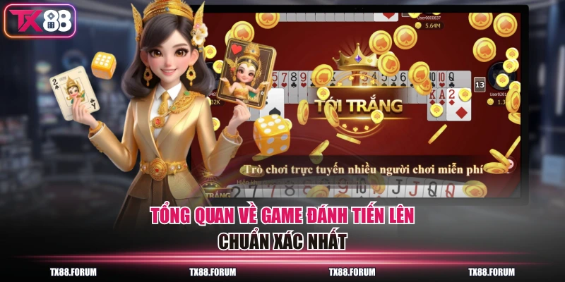 Tổng quan về game đánh tiến lên chuẩn xác nhất